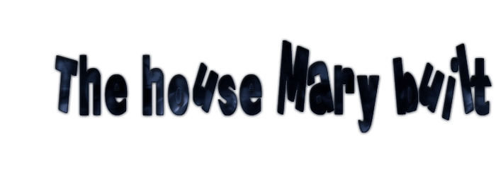 [Image: TheHouseMarybuilt.png]