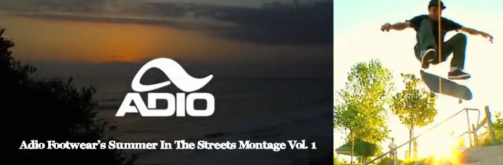 Adio Footwears Summer In The Streets Montage Vol. 1 Adio Footwears Summer In The Streets Montage Vol. 1