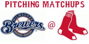 Milwaukee Brewers @ Boston Red Sox pitching matchups