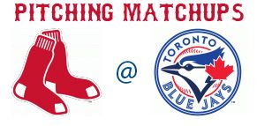 Boston Red Sox @ Toronto Blue Jays pitching matchups