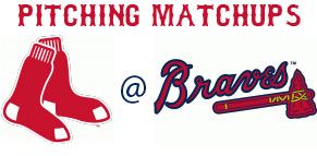 Boston Red Sox @ Atlanta Braves pitching matchups