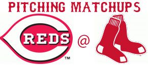 Cincinnati Reds @ Boston Red Sox pitching matchups