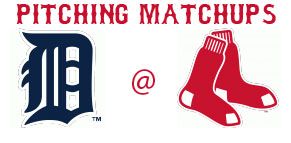 Detroit Tigers @ Boston Red Sox pitching matchups