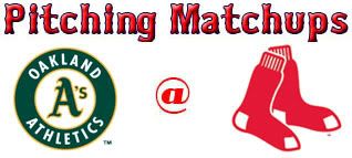 Oakland Athletics @ Boston Red Sox pitching matchups