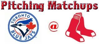 Toronto Blue Jays @ Boston Red Sox pitching matchups
