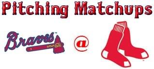 Atlanta Braves @ Boston Red Sox pitching matchups