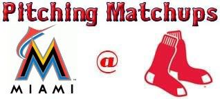 Miami Marlins @ Boston Red Sox pitching matchups