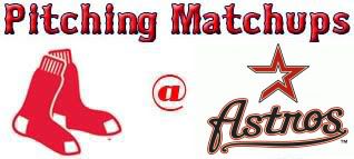 Boston Red Sox @ Houston Astros pitching matchups