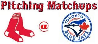 Boston Red Sox @ Toronto Blue Jays pitching matchups