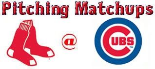 Boston Red Sox @ Chicago Cubs pitching matchups