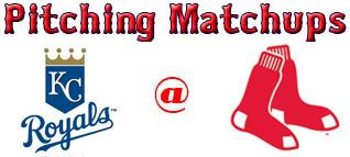 Kansas City Royals @ Boston Red Sox pitching matchups