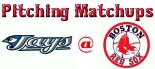 Toronto Blue Jays @ Boston Red Sox pitching matchups