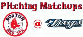 Boston Red Sox @ Toronto Blue Jays pitching matchups